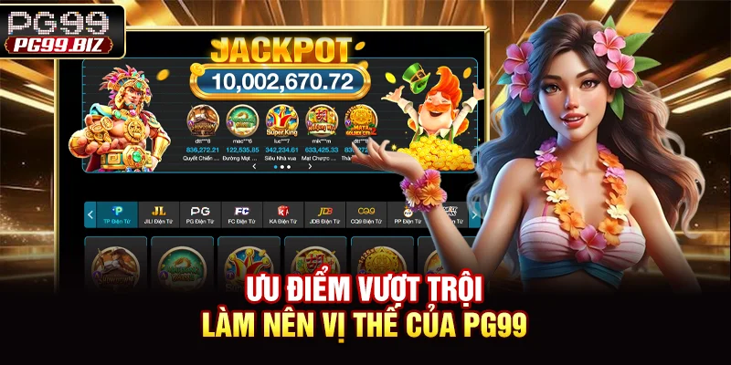Ưu điểm vượt trội làm nên vị thế của PG99